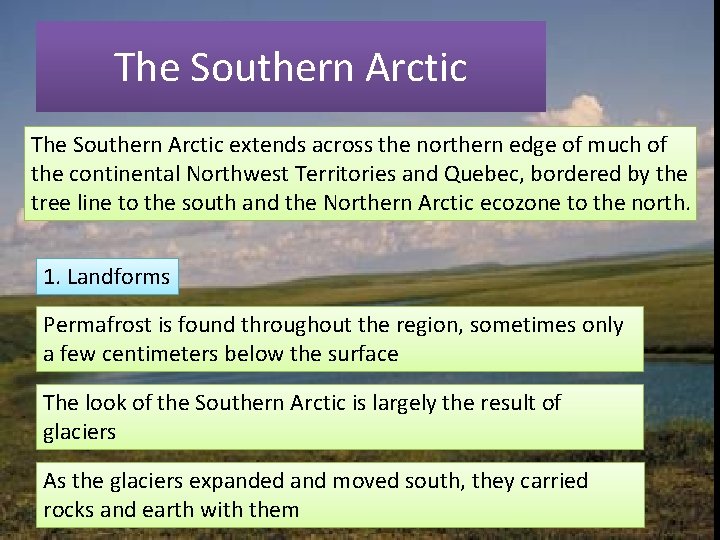 The Southern Arctic extends across the northern edge of much of the continental Northwest