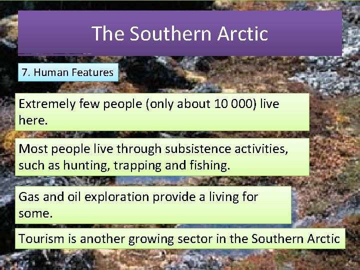 The Southern Arctic 7. Human Features Extremely few people (only about 10 000) live