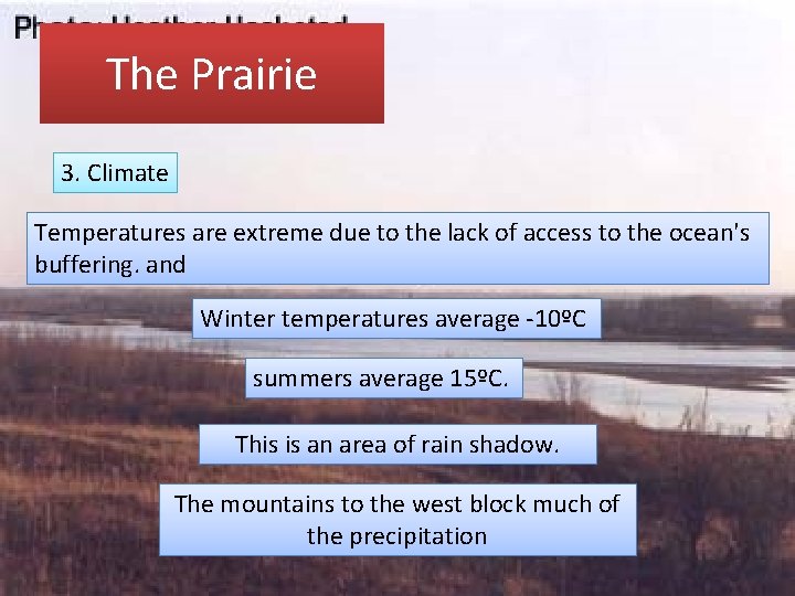 The Prairie 3. Climate Temperatures are extreme due to the lack of access to