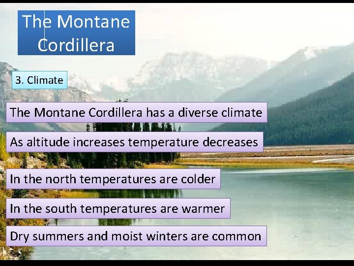 The Montane Cordillera 3. Climate The Montane Cordillera has a diverse climate As altitude