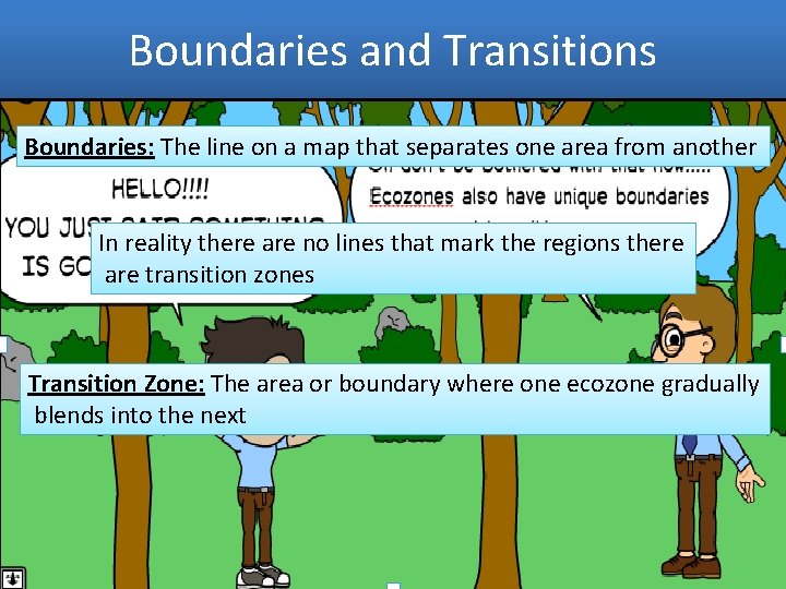 Boundaries and Transitions Boundaries: The line on a map that separates one area from