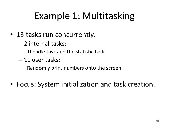 Example 1: Multitasking • 13 tasks run concurrently. – 2 internal tasks: The idle