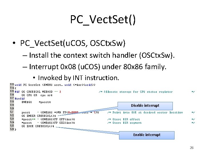 PC_Vect. Set() • PC_Vect. Set(u. COS, OSCtx. Sw) – Install the context switch handler