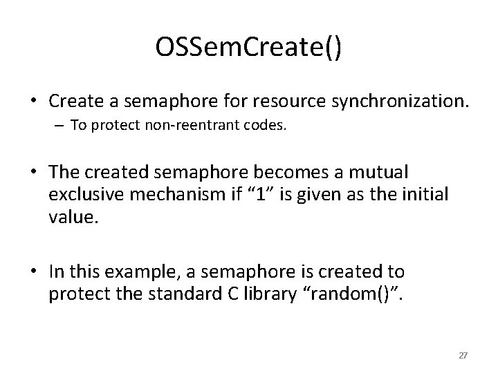 OSSem. Create() • Create a semaphore for resource synchronization. – To protect non-reentrant codes.