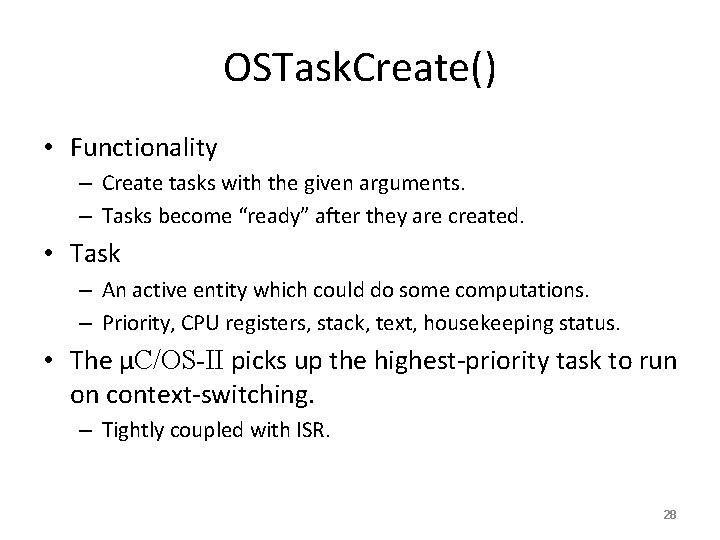 OSTask. Create() • Functionality – Create tasks with the given arguments. – Tasks become