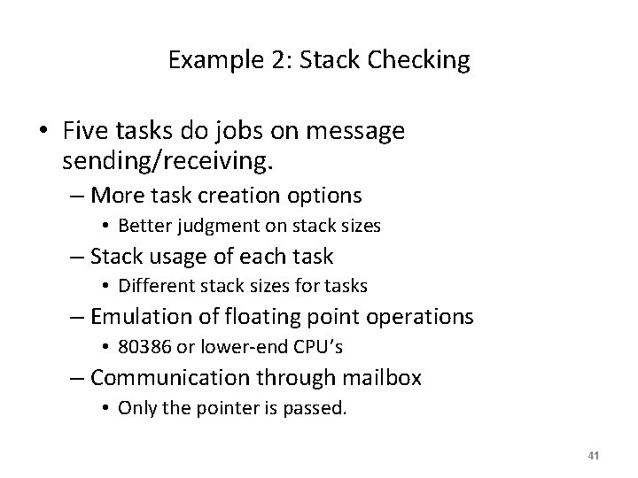 Example 2: Stack Checking • Five tasks do jobs on message sending/receiving. – More