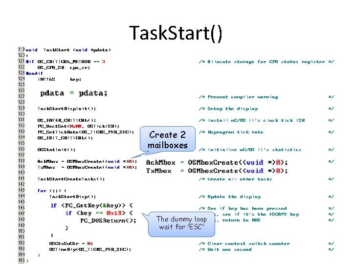 Task. Start() Create 2 mailboxes The dummy loop wait for ‘ESC’ 46 