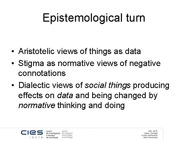 Epistemological turn • Aristotelic views of things as data • Stigma as normative views