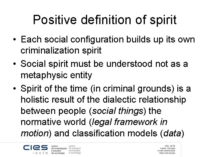 Positive definition of spirit • Each social configuration builds up its own criminalization spirit