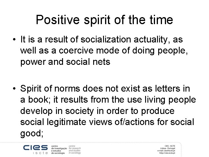 Positive spirit of the time • It is a result of socialization actuality, as