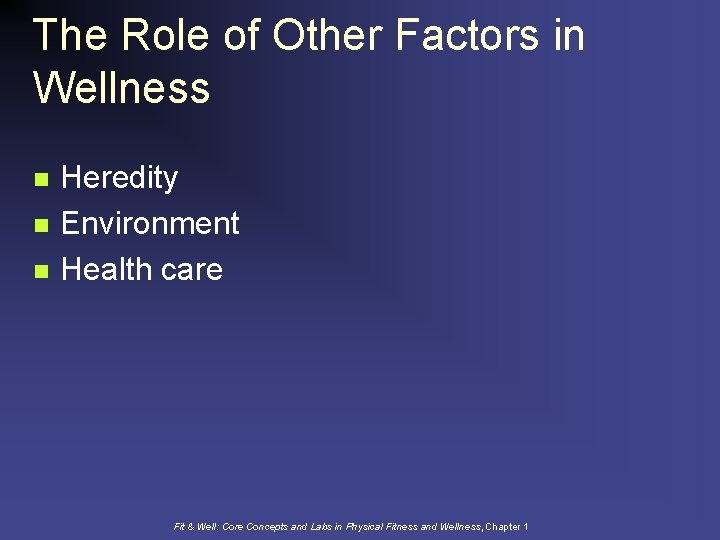 The Role of Other Factors in Wellness n n n Heredity Environment Health care