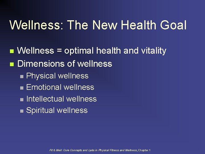 Wellness: The New Health Goal n n Wellness = optimal health and vitality Dimensions