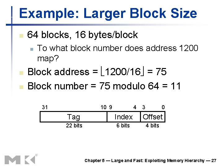 Example: Larger Block Size n 64 blocks, 16 bytes/block n n n To what Example: Larger Block Size n 64 blocks, 16 bytes/block n n n To what