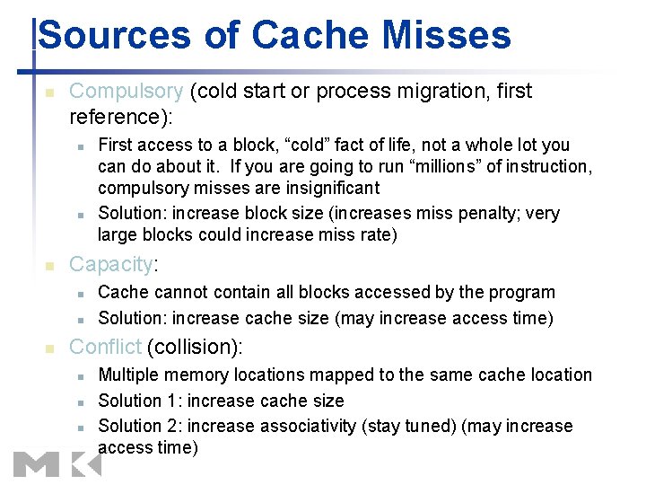 Sources of Cache Misses n Compulsory (cold start or process migration, first reference): n Sources of Cache Misses n Compulsory (cold start or process migration, first reference): n