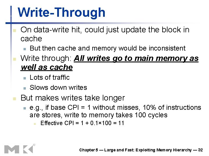 Write-Through n On data-write hit, could just update the block in cache n n Write-Through n On data-write hit, could just update the block in cache n n