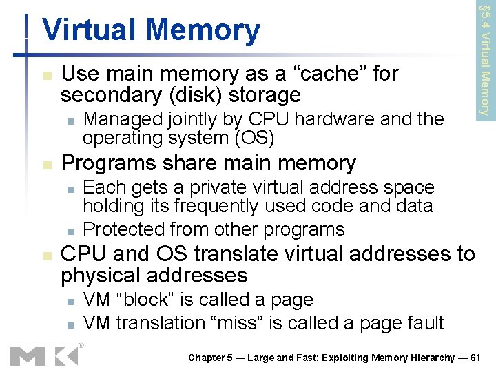 n Use main memory as a “cache” for secondary (disk) storage n n Programs n Use main memory as a “cache” for secondary (disk) storage n n Programs