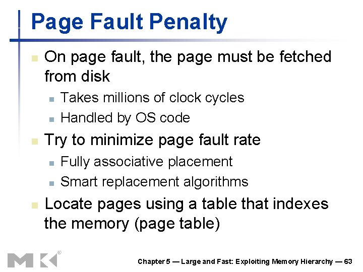 Page Fault Penalty n On page fault, the page must be fetched from disk Page Fault Penalty n On page fault, the page must be fetched from disk