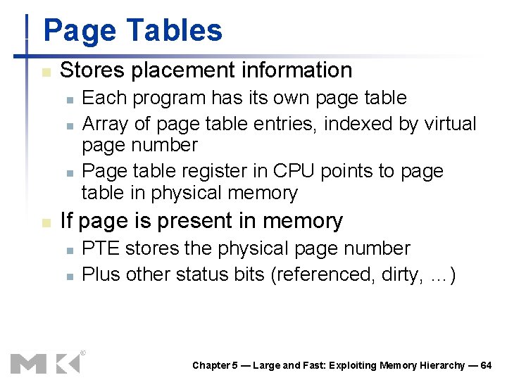 Page Tables n Stores placement information n n Each program has its own page Page Tables n Stores placement information n n Each program has its own page