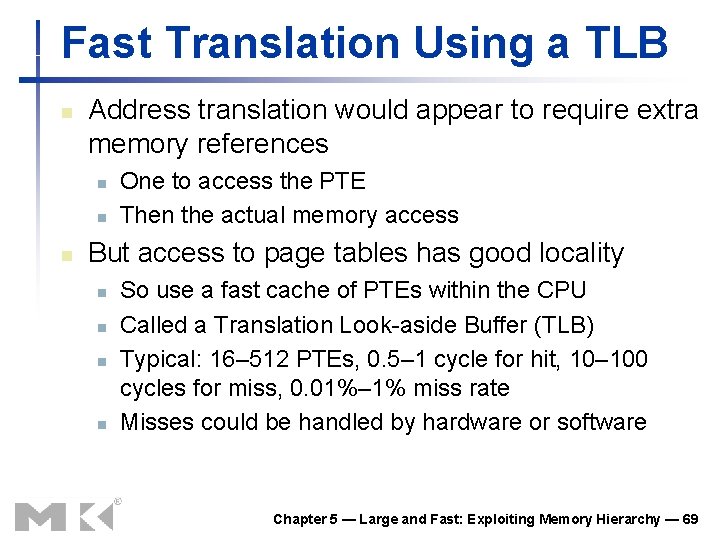 Fast Translation Using a TLB n Address translation would appear to require extra memory Fast Translation Using a TLB n Address translation would appear to require extra memory
