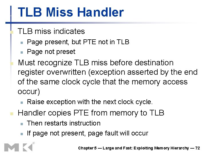 TLB Miss Handler n TLB miss indicates n n n Must recognize TLB miss TLB Miss Handler n TLB miss indicates n n n Must recognize TLB miss
