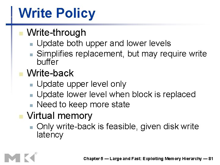 Write Policy n Write-through n n n Write-back n n Update both upper and Write Policy n Write-through n n n Write-back n n Update both upper and