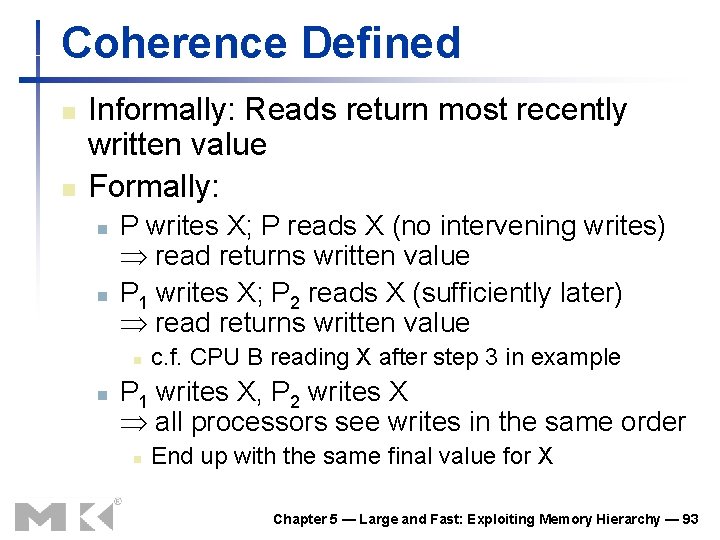 Coherence Defined n n Informally: Reads return most recently written value Formally: n n Coherence Defined n n Informally: Reads return most recently written value Formally: n n
