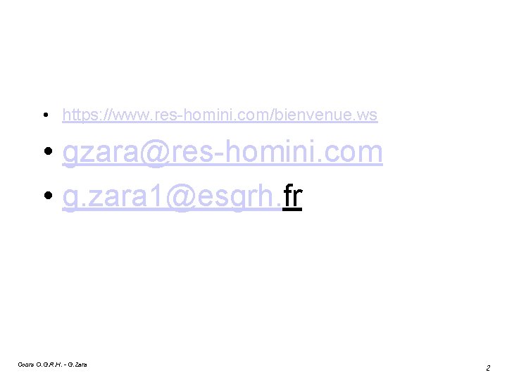  • https: //www. res-homini. com/bienvenue. ws • gzara@res-homini. com • g. zara 1@esgrh.