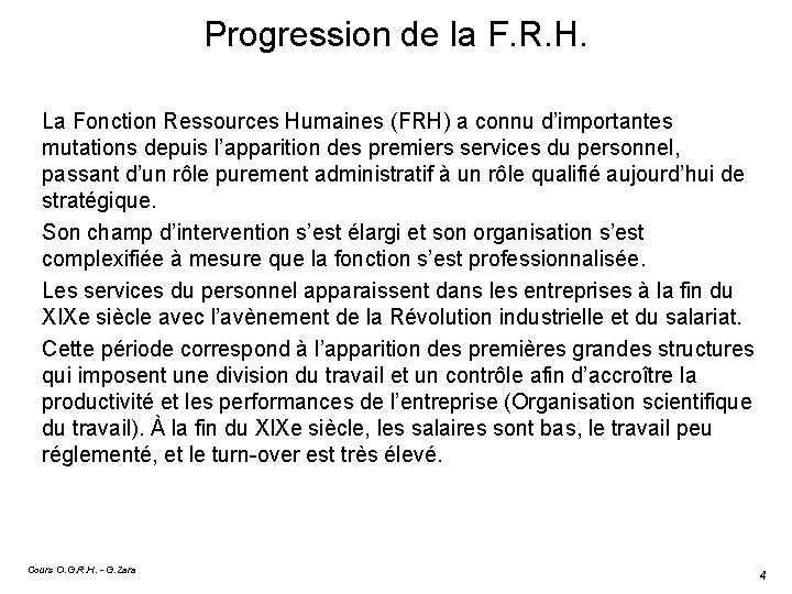 Progression de la F. R. H. La Fonction Ressources Humaines (FRH) a connu d’importantes