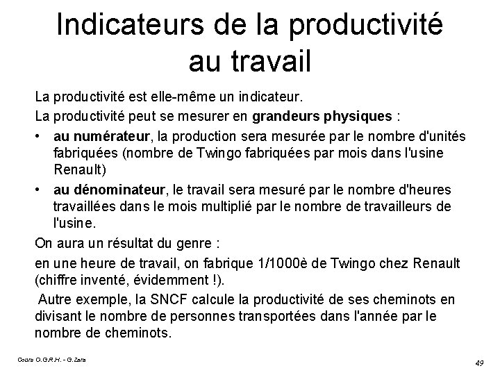 Indicateurs de la productivité au travail La productivité est elle-même un indicateur. La productivité