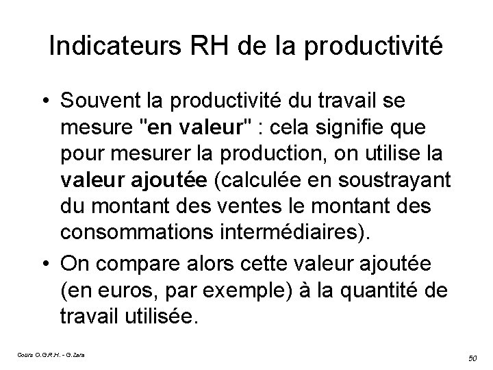 Indicateurs RH de la productivité • Souvent la productivité du travail se mesure "en