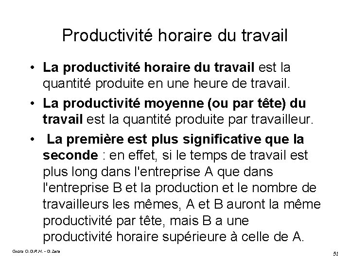 Productivité horaire du travail • La productivité horaire du travail est la quantité produite