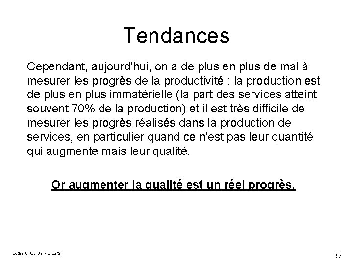 Tendances Cependant, aujourd'hui, on a de plus en plus de mal à mesurer les