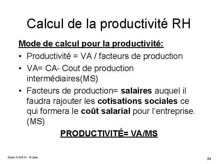 Calcul de la productivité RH Mode de calcul pour la productivité: • Productivité =