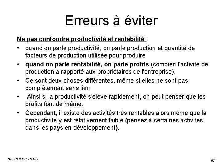 Erreurs à éviter Ne pas confondre productivité et rentabilité : • quand on parle