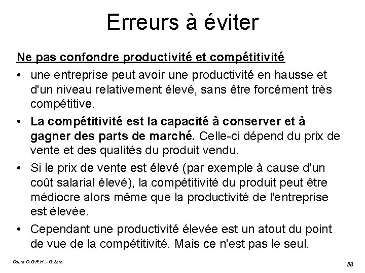 Erreurs à éviter Ne pas confondre productivité et compétitivité • une entreprise peut avoir