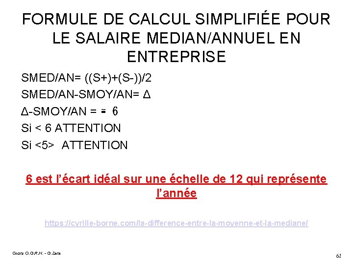 FORMULE DE CALCUL SIMPLIFIÉE POUR LE SALAIRE MEDIAN/ANNUEL EN ENTREPRISE SMED/AN= ((S+)+(S-))/2 SMED/AN-SMOY/AN= Δ