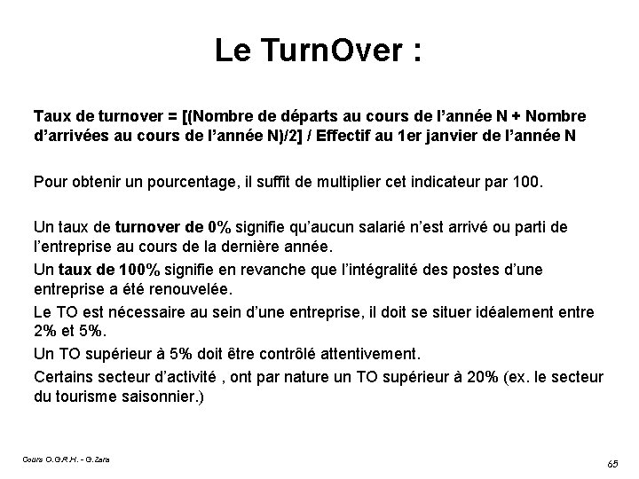 Le Turn. Over : Taux de turnover = [(Nombre de départs au cours de