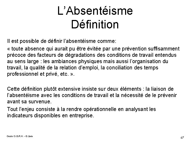 L’Absentéisme Définition Il est possible de définir l’absentéisme comme: « toute absence qui aurait