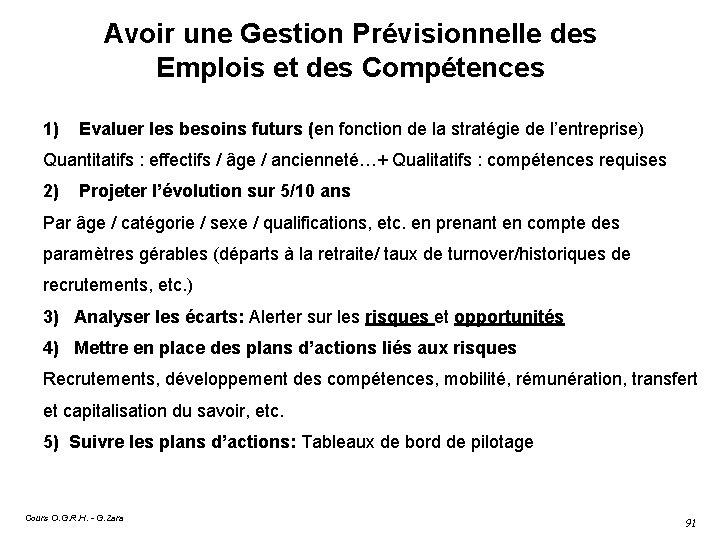 Avoir une Gestion Prévisionnelle des Emplois et des Compétences 1) Evaluer les besoins futurs