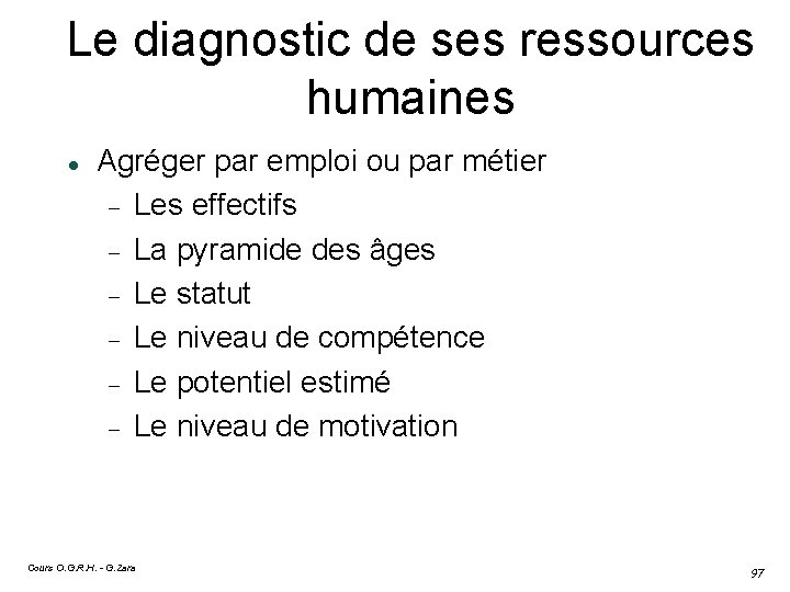 Le diagnostic de ses ressources humaines Agréger par emploi ou par métier Les effectifs