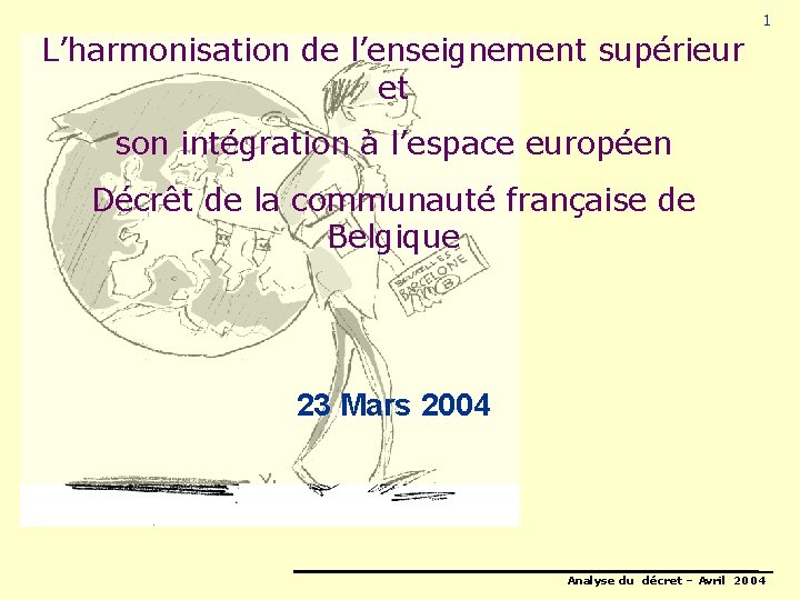 1 L’harmonisation de l’enseignement supérieur et son intégration à l’espace européen Décrêt de la