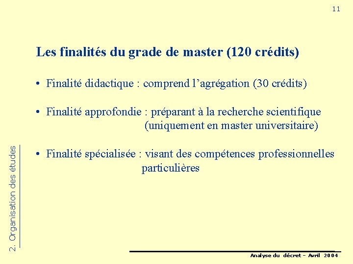 11 Les finalités du grade de master (120 crédits) • Finalité didactique : comprend