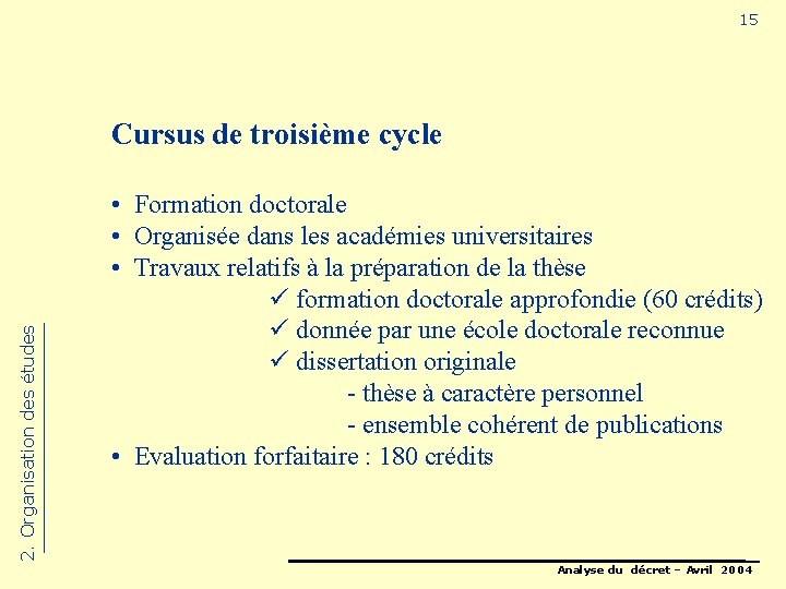 15 2. Organisation des études Cursus de troisième cycle • Formation doctorale • Organisée