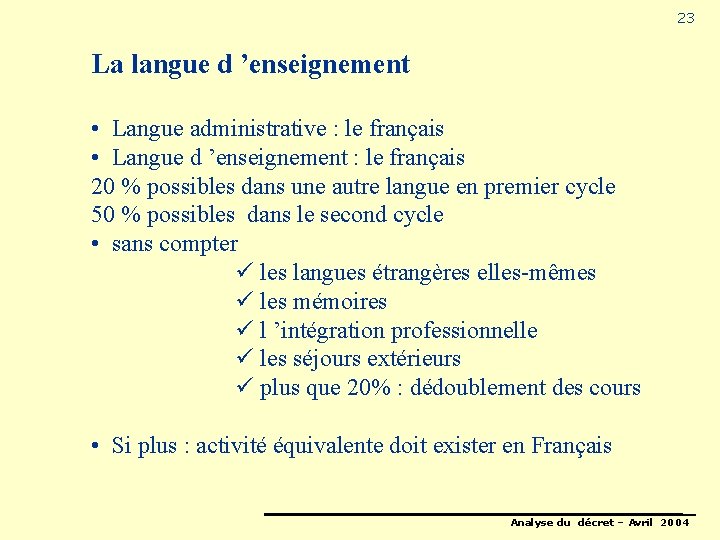 23 La langue d ’enseignement • Langue administrative : le français • Langue d