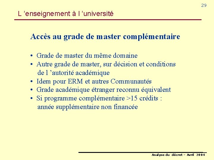29 L ’enseignement à l ’université Accès au grade de master complémentaire • Grade