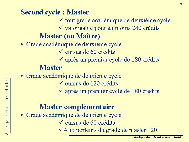 7 Second cycle : Master ü tout grade académique de deuxième cycle ü valorisable