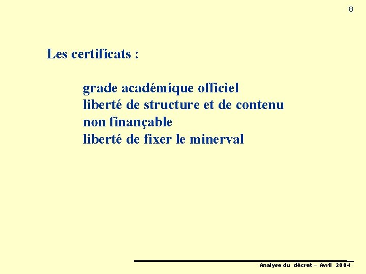 8 Les certificats : grade académique officiel liberté de structure et de contenu non
