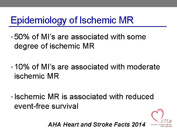 Epidemiology of Ischemic MR • 50% of MI’s are associated with some degree of