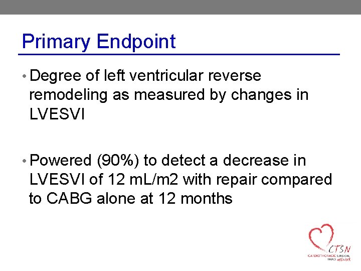 Primary Endpoint • Degree of left ventricular reverse remodeling as measured by changes in