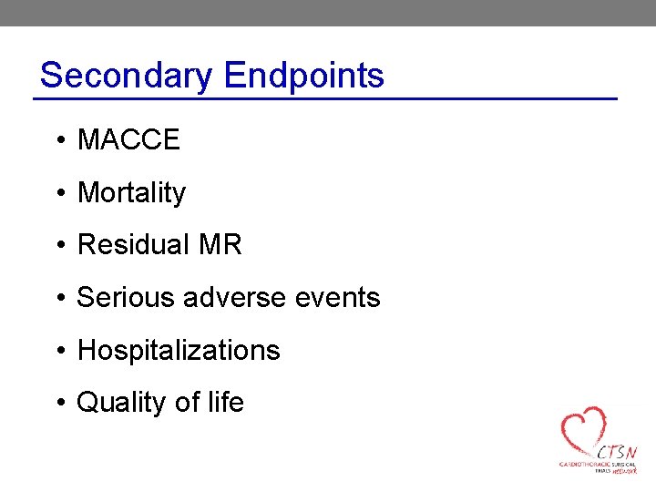 Secondary Endpoints • MACCE • Mortality • Residual MR • Serious adverse events •